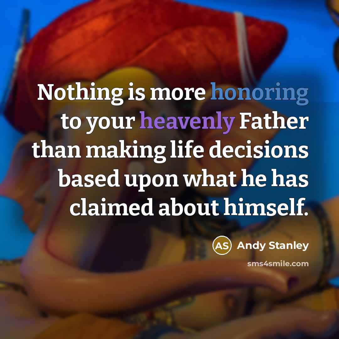 “Nothing is more honoring to your heavenly Father than making…” quote by Andy Stanley