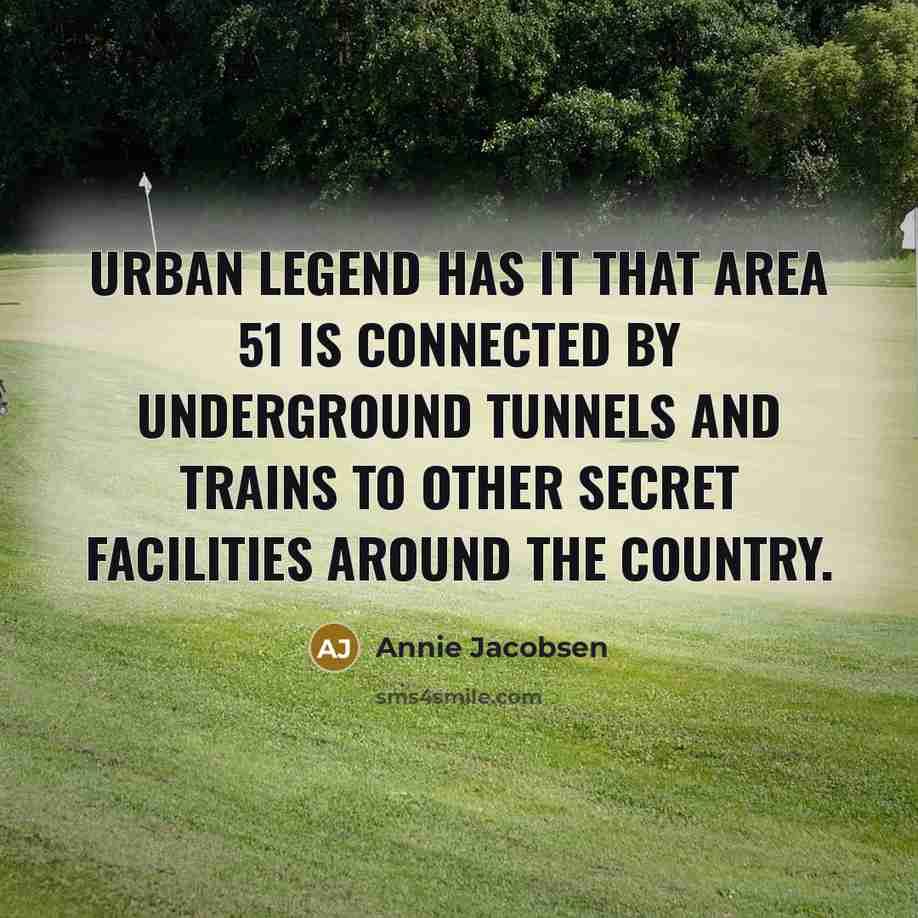 “Urban legend has it that Area 51 is connected by…” quote by Annie Jacobsen