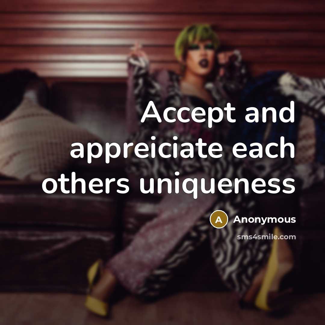 “Accept and appreiciate each others uniqueness” quote by Anonymous
