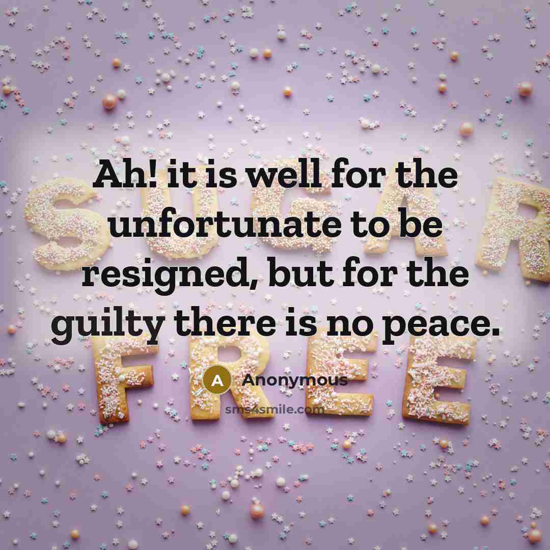 “Ah! it is well for the unfortunate to be resigned,…” quote by Anonymous