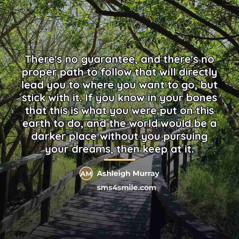 “There's no guarantee, and there's no proper path to follow…” quote by Ashleigh Murray