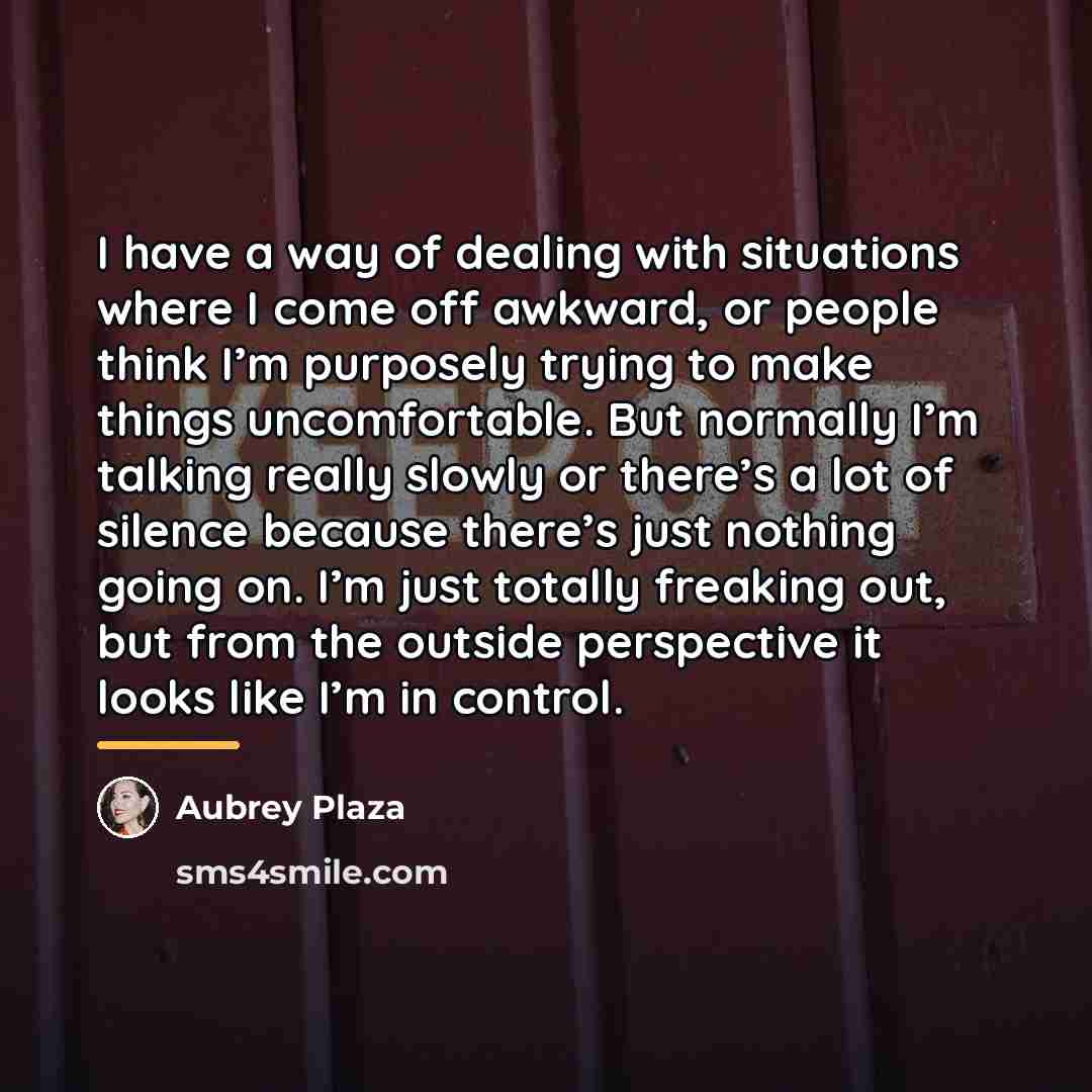 “I have a way of dealing with situations where I…” quote by Aubrey Plaza