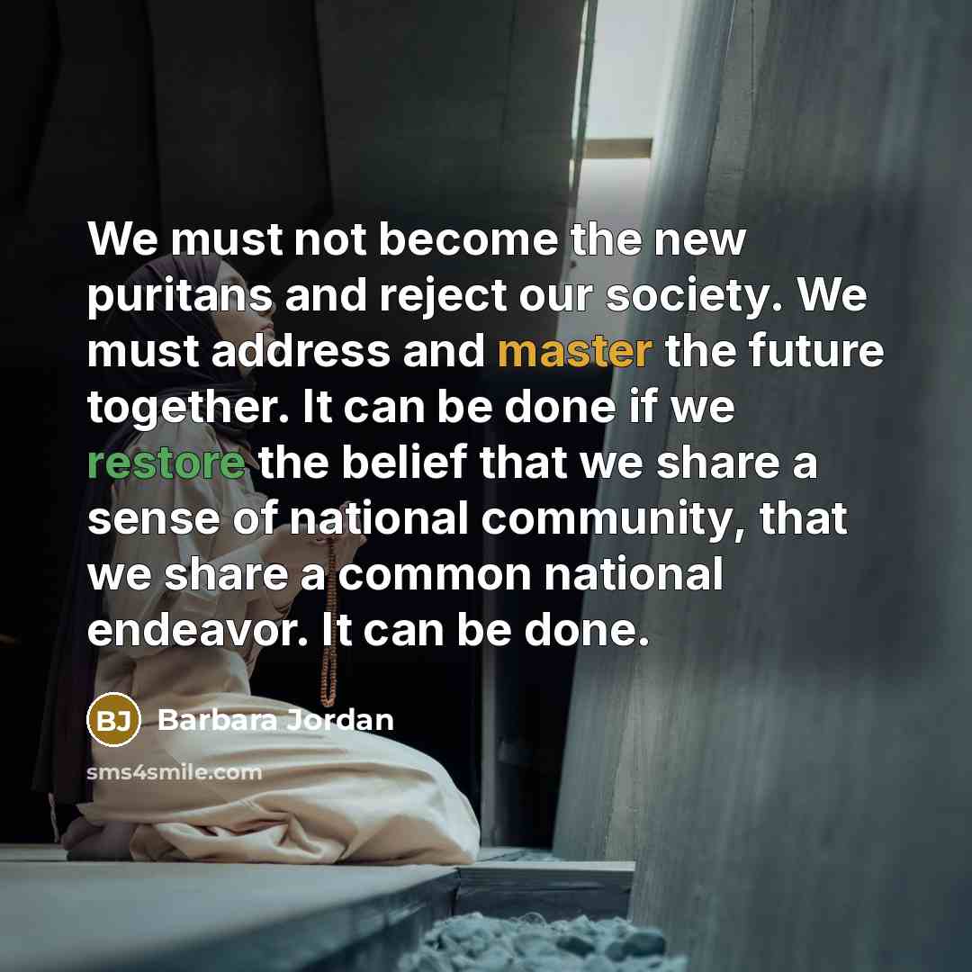 “We must not become the new puritans and reject our…” quote by Barbara Jordan