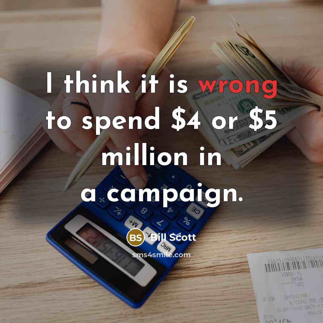 “I think it is wrong to spend $4 or $5…” quote by Bill Scott