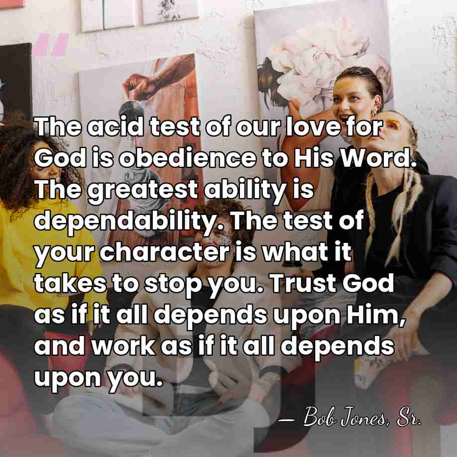 The acid test of our love for God is obedience to His&hellip; - Bob Jones, Sr.