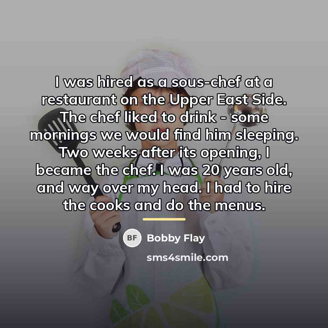 “I was hired as a sous-chef at a restaurant on…” quote by Bobby Flay
