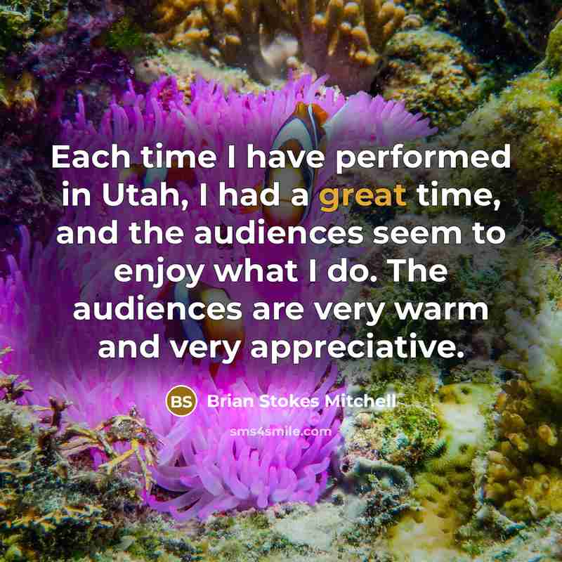 “Each time I have performed in Utah, I had a…” quote by Brian Stokes Mitchell