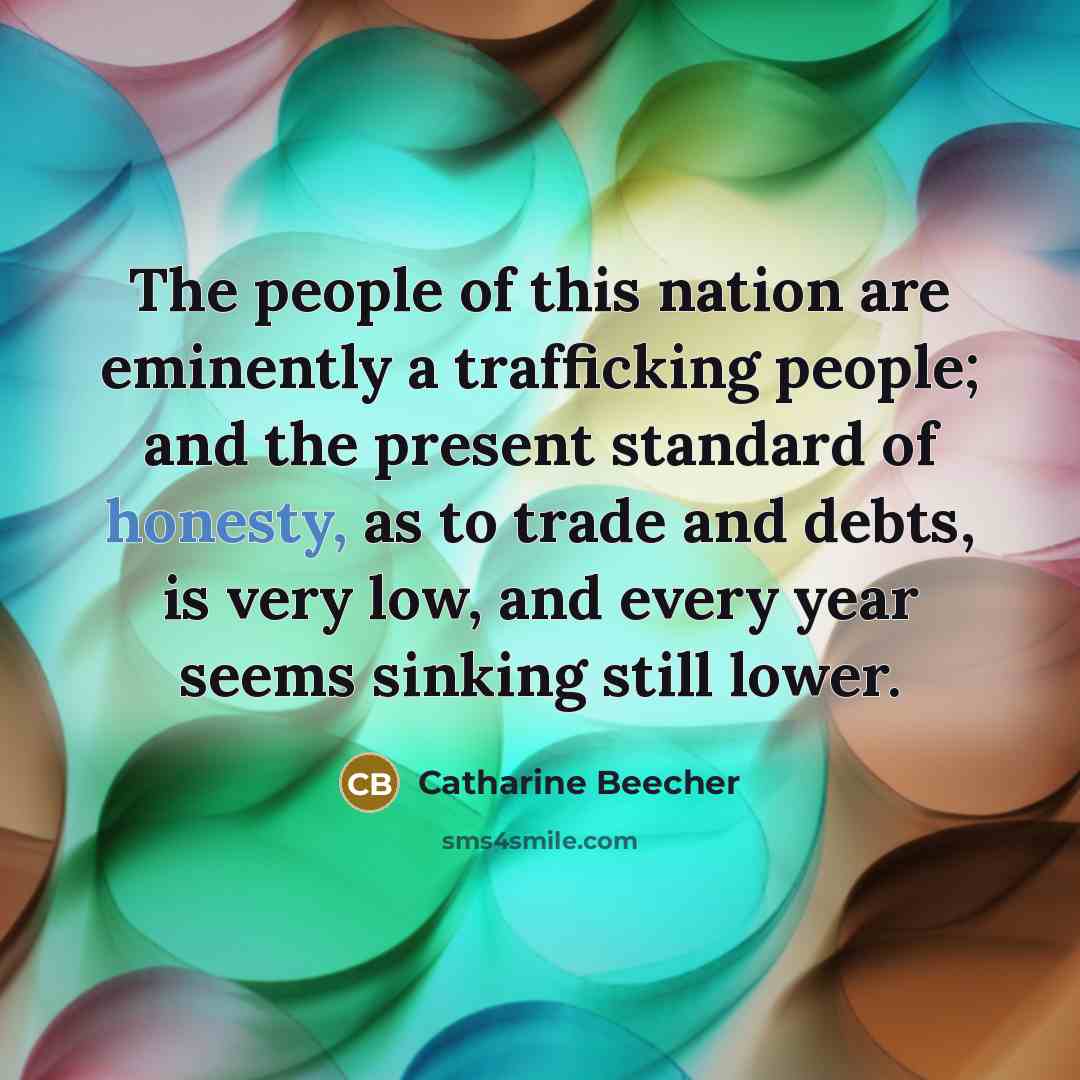 “The people of this nation are eminently a trafficking people;…” quote by Catharine Beecher