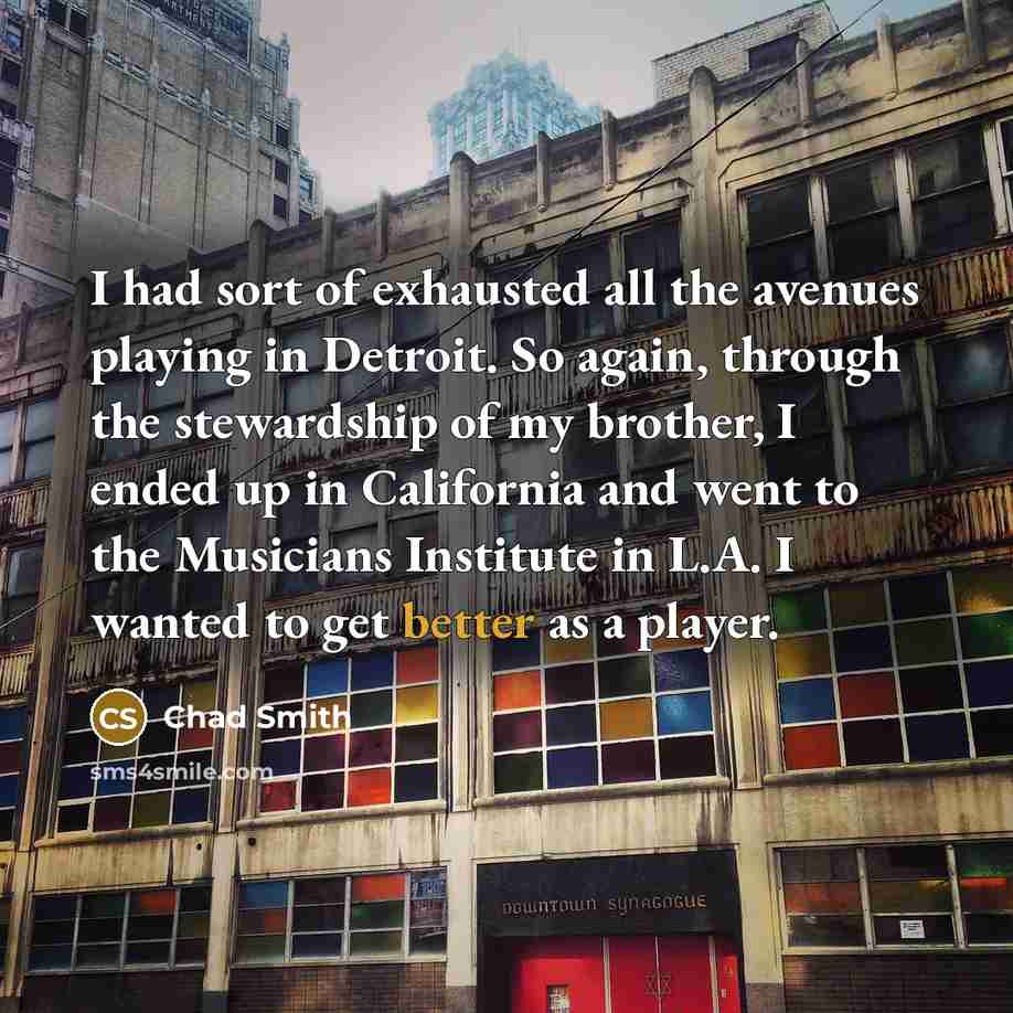 “I had sort of exhausted all the avenues playing in…” quote by Chad Smith