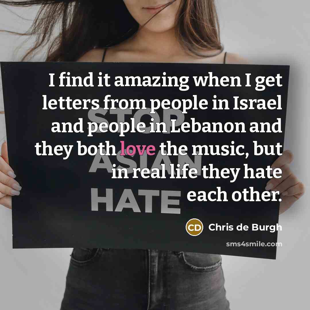 “I find it amazing when I get letters from people…” quote by Chris de Burgh