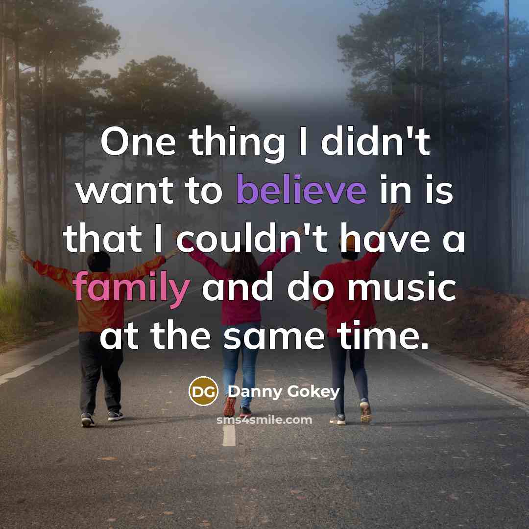 “One thing I didn't want to believe in is that…” quote by Danny Gokey