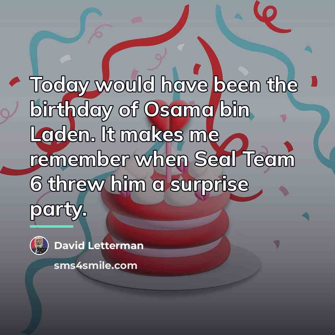 “Today would have been the birthday of Osama bin Laden.…” quote by David Letterman