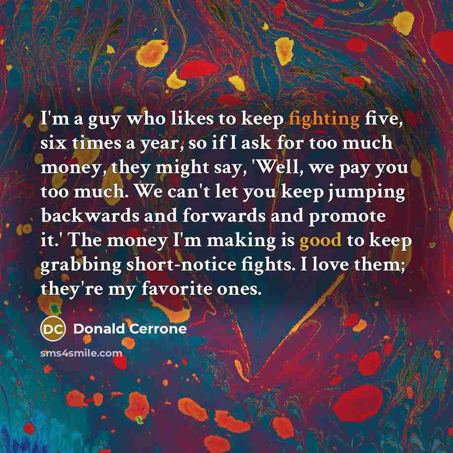 “I'm a guy who likes to keep fighting five, six…” quote by Donald Cerrone