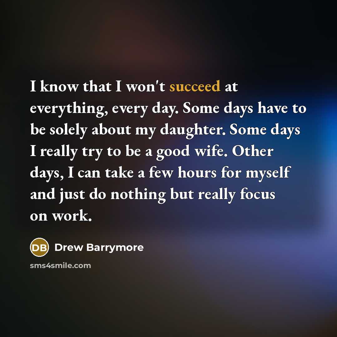 “I know that I won't succeed at everything, every day.…” quote by Drew Barrymore