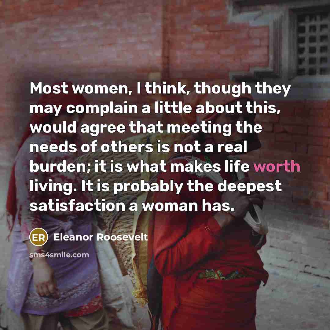 “Most women, I think, though they may complain a little…” quote by Eleanor Roosevelt