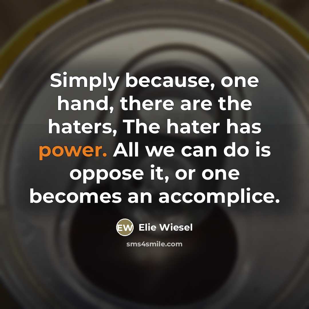 “Simply because, one hand, there are the haters, The hater…” quote by Elie Wiesel