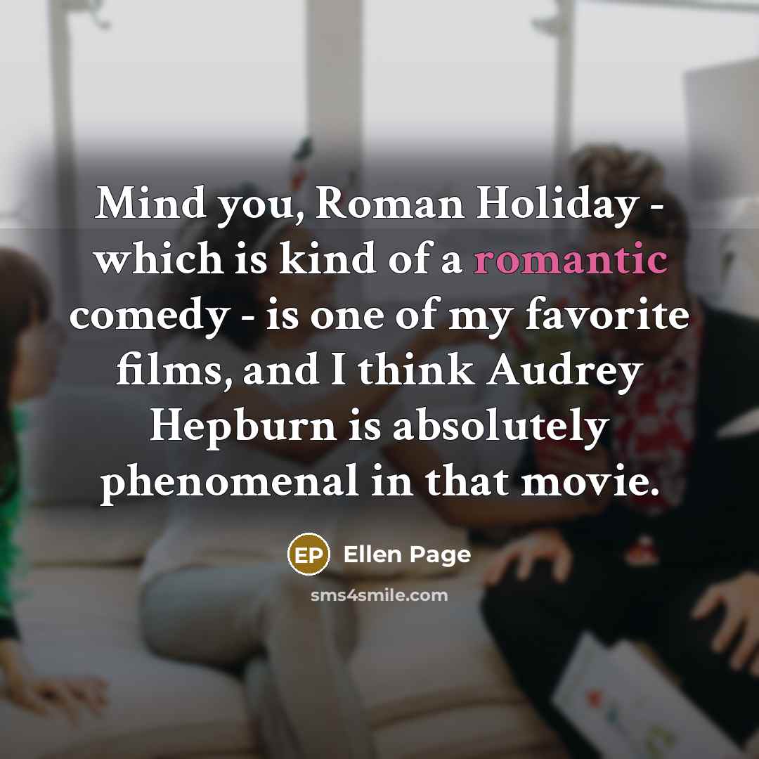 “Mind you, Roman Holiday - which is kind of a…” quote by Ellen Page