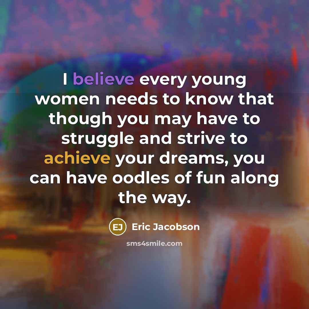“I believe every young women needs to know that though…” quote by Eric Jacobson