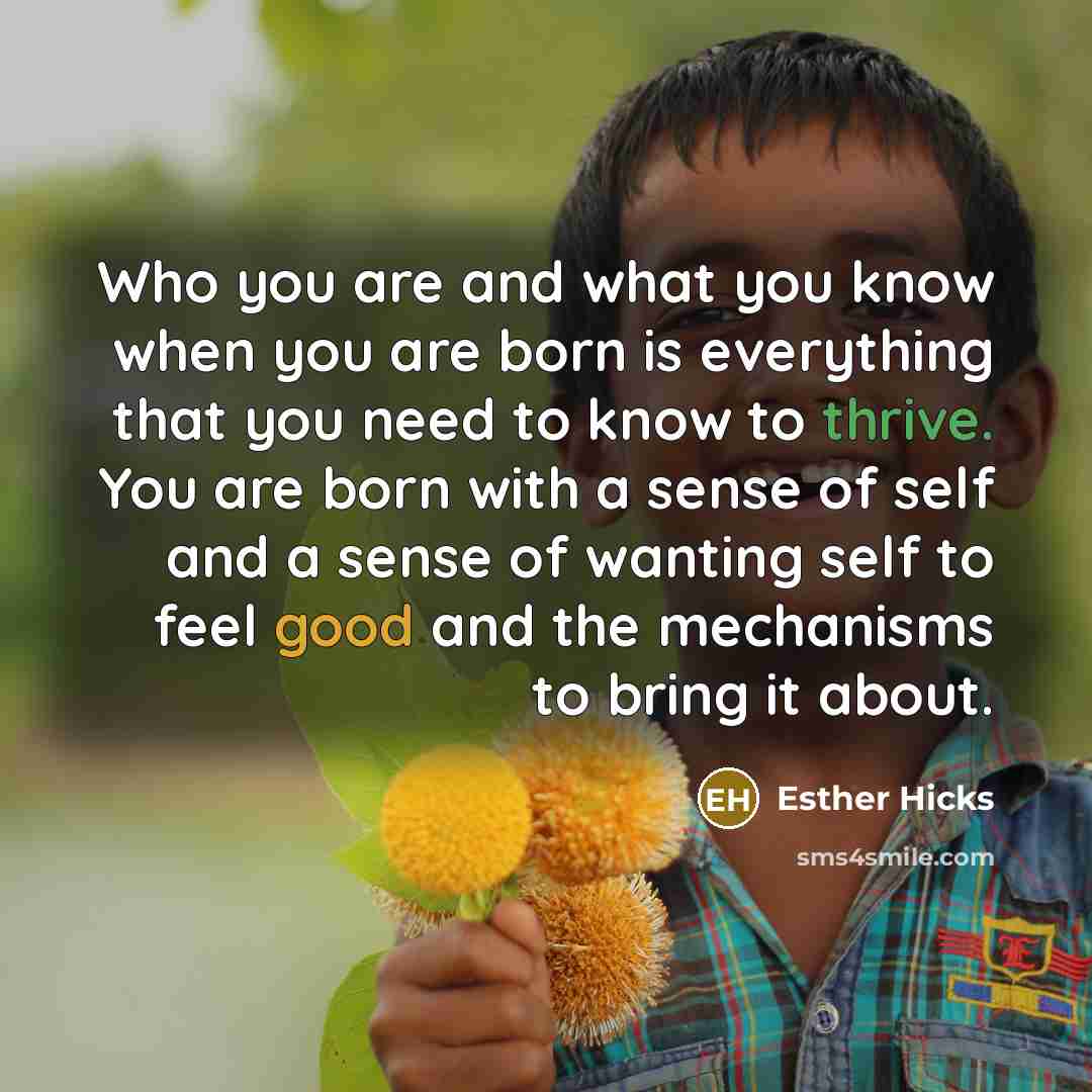 “Who you are and what you know when you are…” quote by Esther Hicks