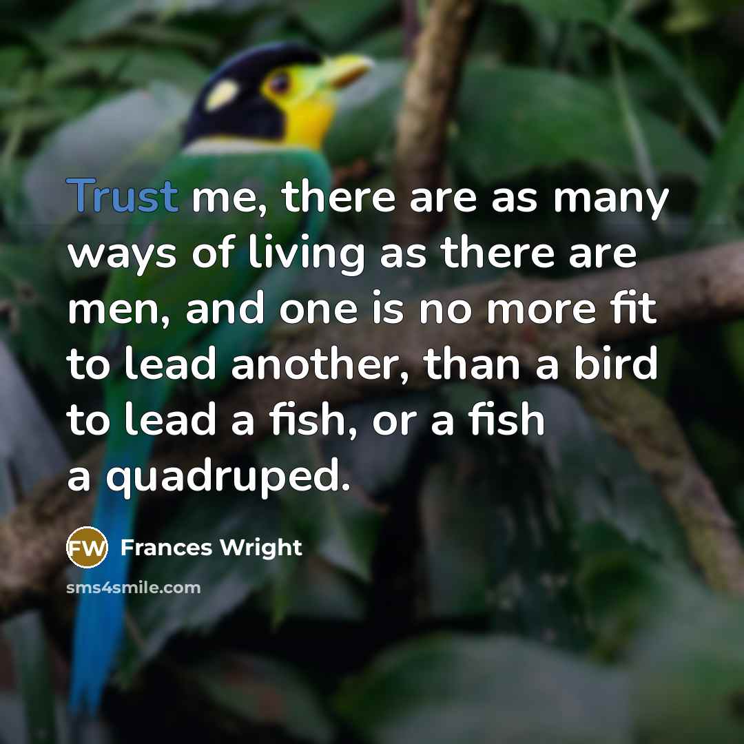 “Trust me, there are as many ways of living as…” quote by Frances Wright