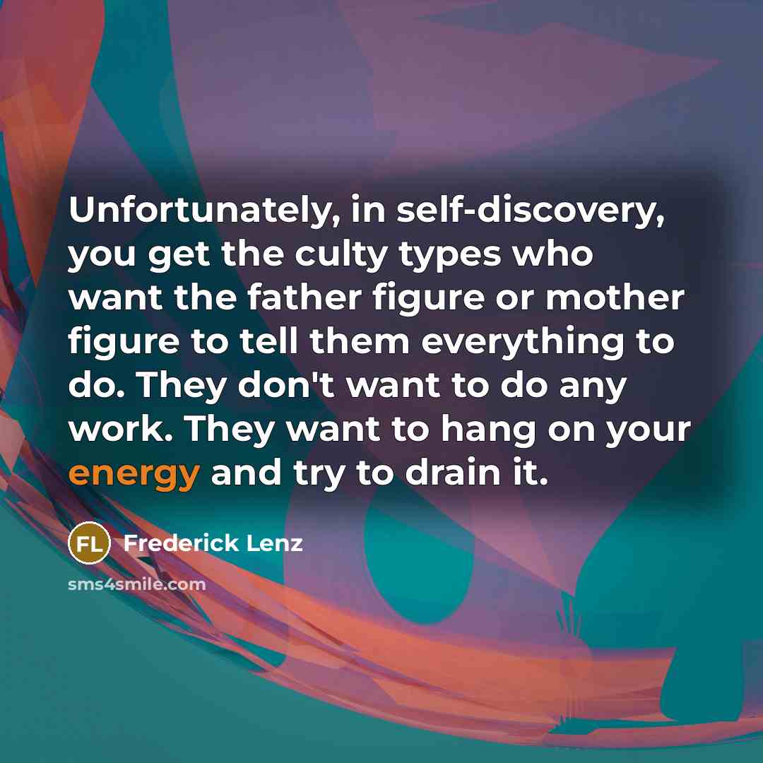 “Unfortunately, in self-discovery, you get the culty types who want…” quote by Frederick Lenz