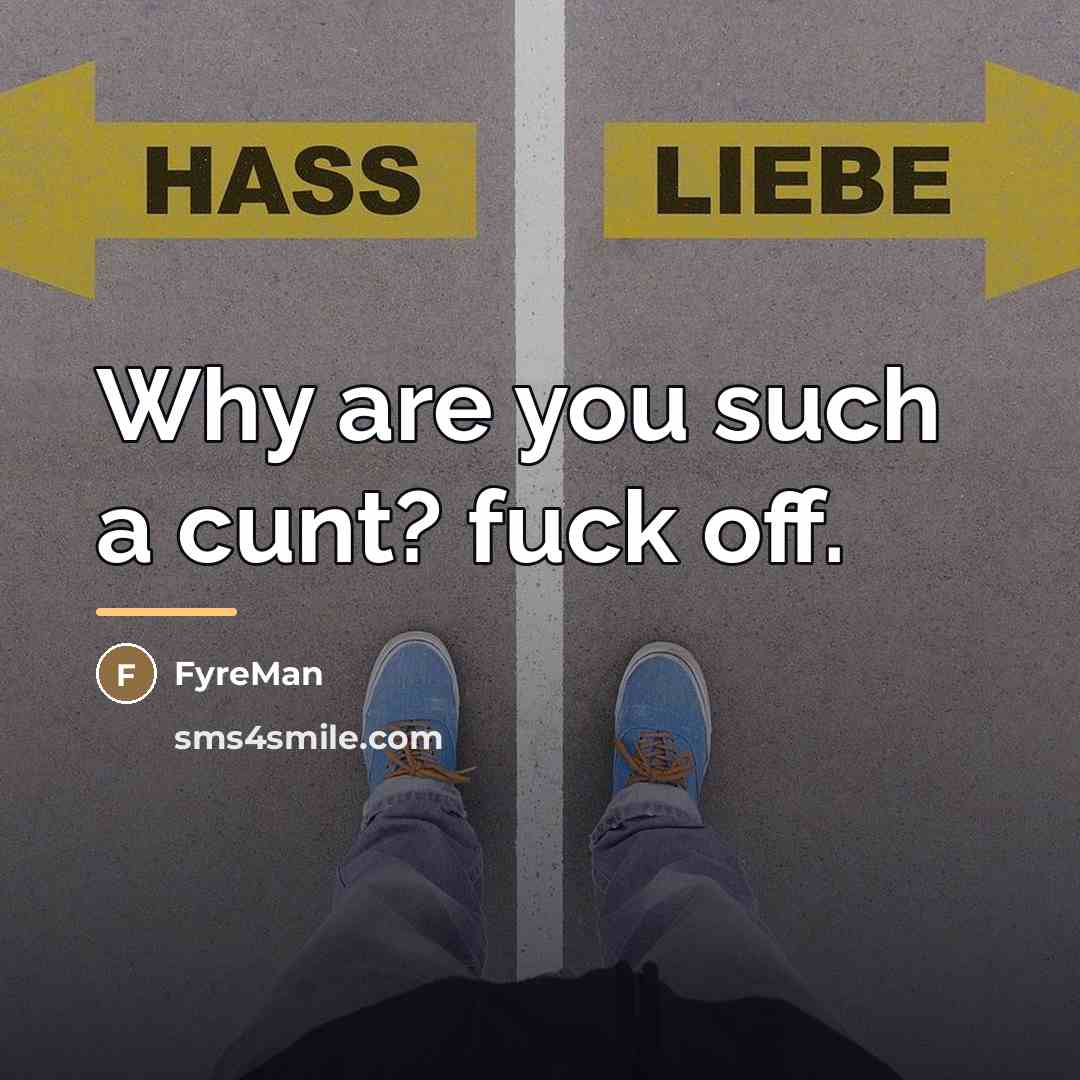 “Why are you such a cunt? fuck off.…” quote by FyreMan