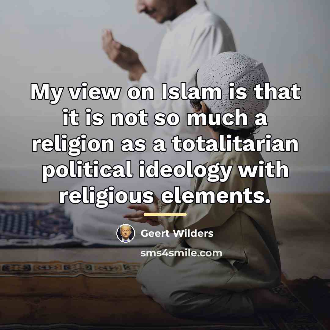 “My view on Islam is that it is not so…” quote by Geert Wilders