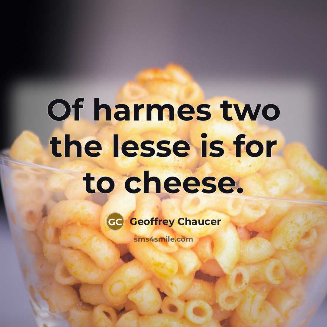 “Of harmes two the lesse is for to cheese.…” quote by Geoffrey Chaucer