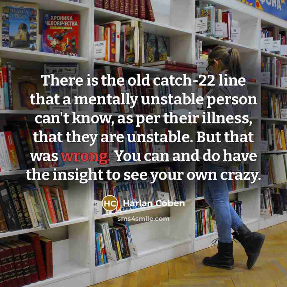 “There is the old catch-22 line that a mentally unstable…” quote by Harlan Coben