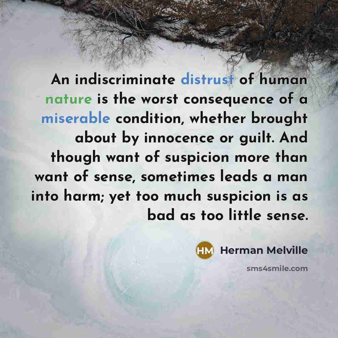 “An indiscriminate distrust of human nature is the worst consequence…” quote by Herman Melville