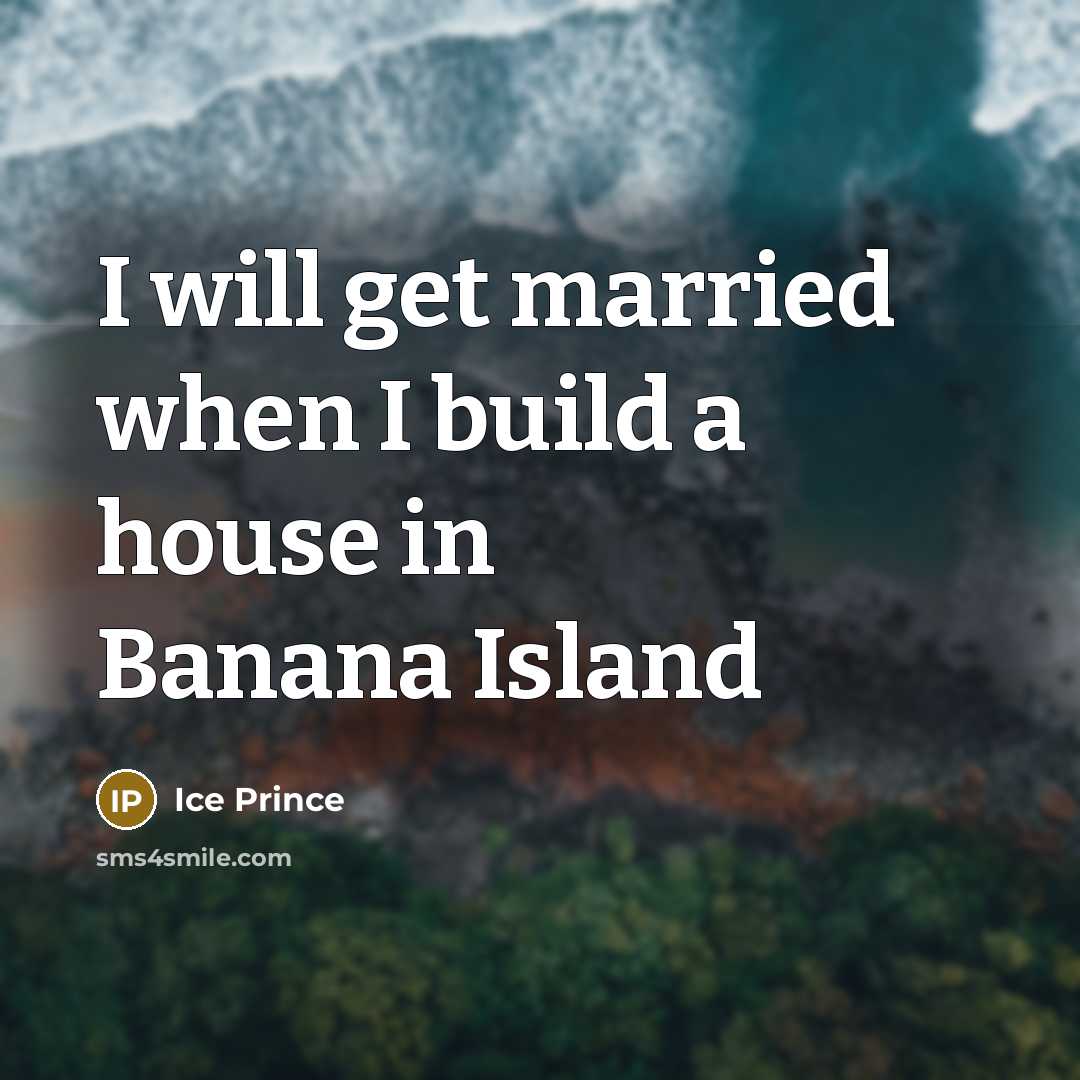 “I will get married when I build a house in…” quote by Ice Prince