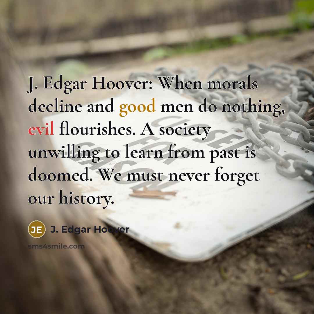 “J. Edgar Hoover: When morals decline and good men do…” quote by J. Edgar Hoover