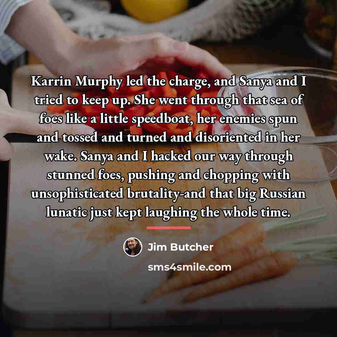 “Karrin Murphy led the charge, and Sanya and I tried…” quote by Jim Butcher