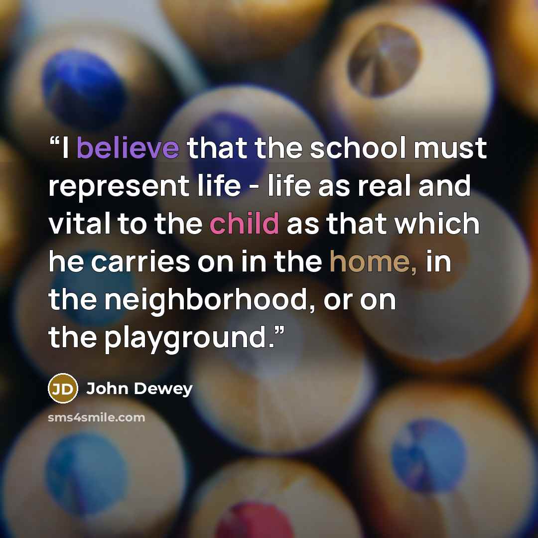 “I believe that the school must represent life - life as real and vital to the child as that which he carries on in the home, in the neighborhood, or on the playground.” quote by John Dewey