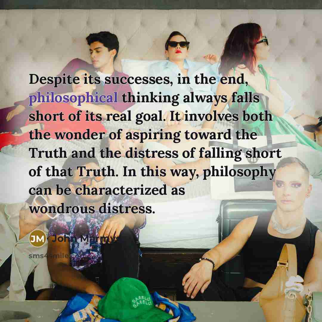 “Despite its successes, in the end, philosophical thinking always falls…” quote by John Marmysz