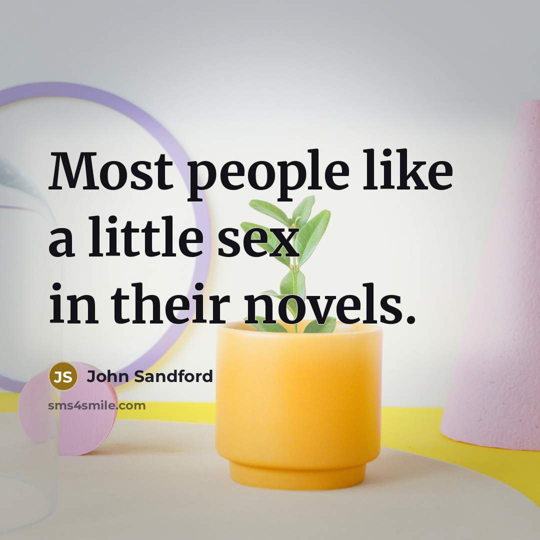 “Most people like a little sex in their novels.…” quote by John Sandford