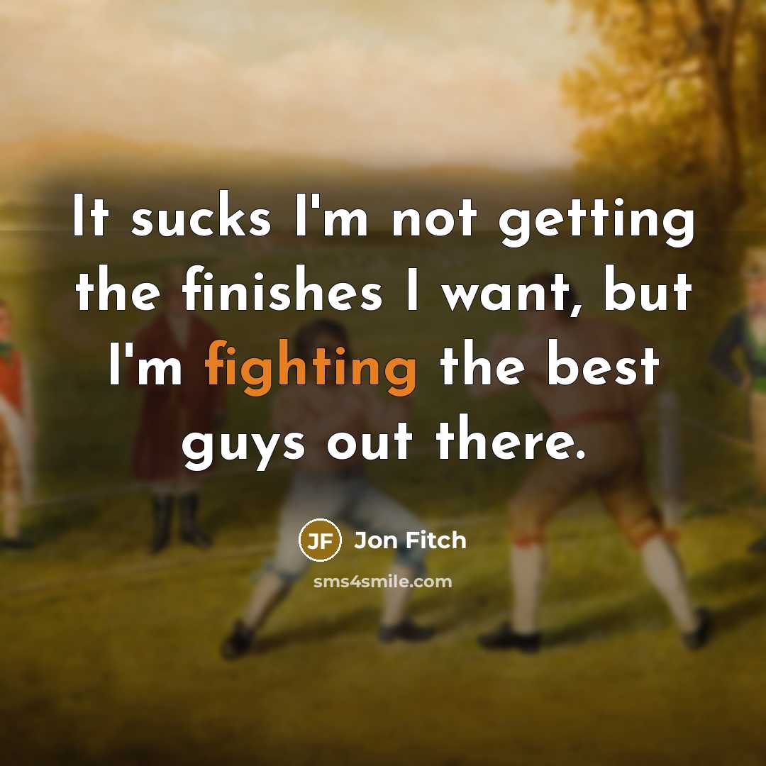 “It sucks I'm not getting the finishes I want, but…” quote by Jon Fitch