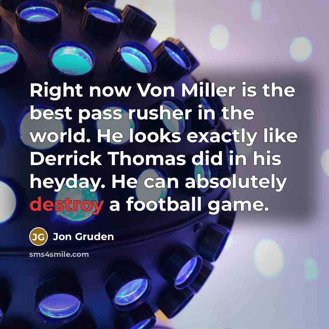 “Right now Von Miller is the best pass rusher in…” quote by Jon Gruden