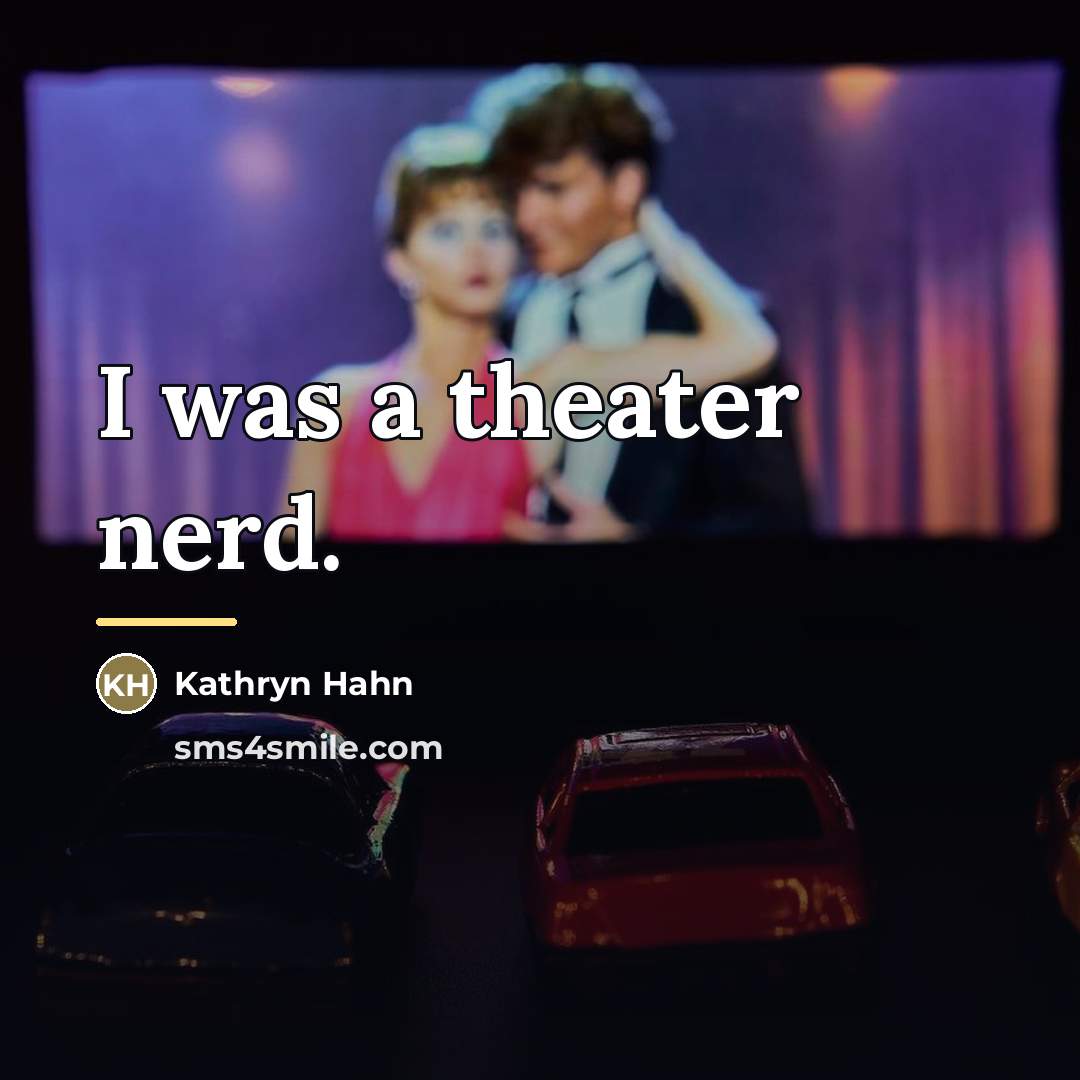 “I was a theater nerd.…” quote by Kathryn Hahn
