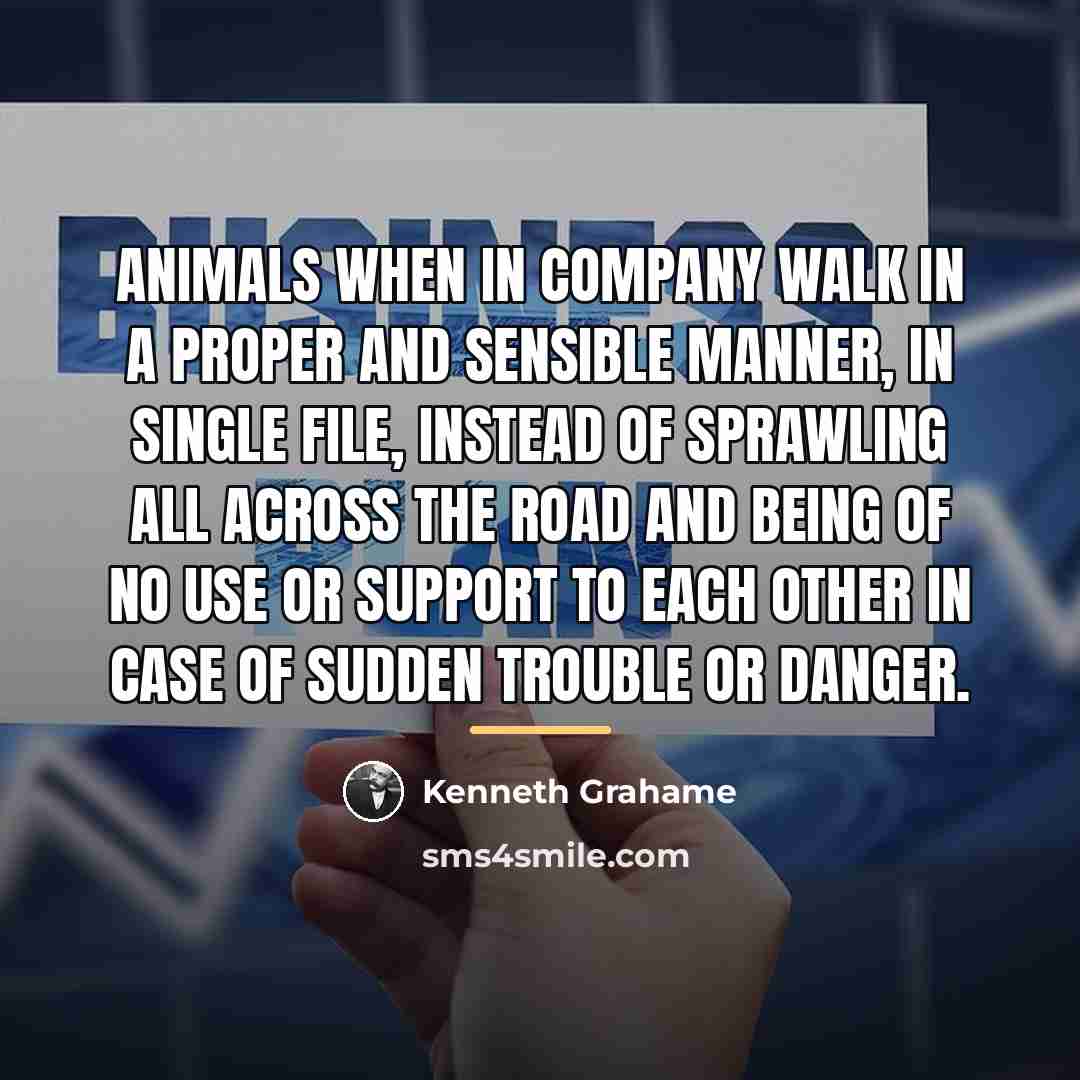 “Animals when in company walk in a proper and sensible…” quote by Kenneth Grahame