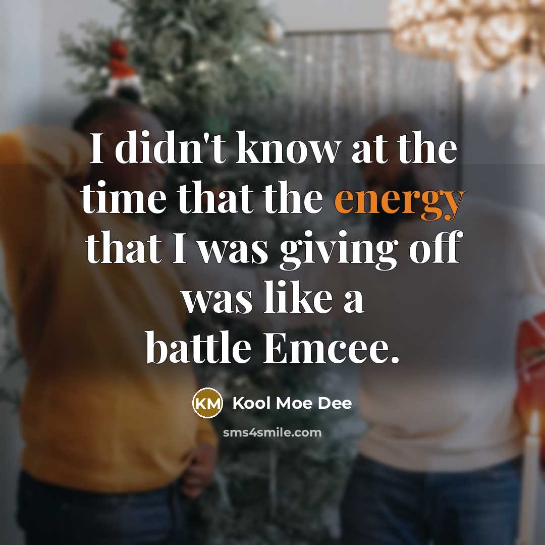 “I didn't know at the time that the energy that…” quote by Kool Moe Dee