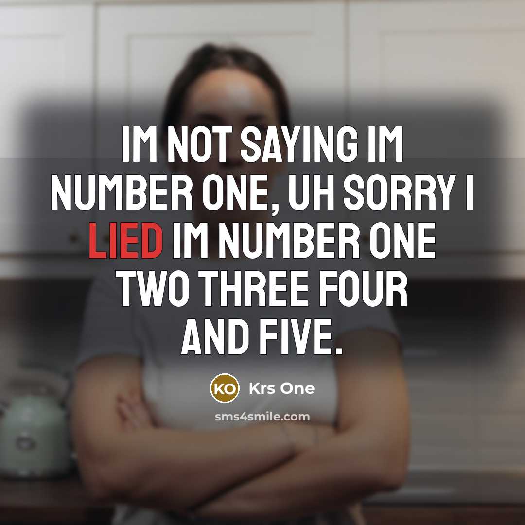 “Im not saying Im number one, uh sorry I lied…” quote by Krs One