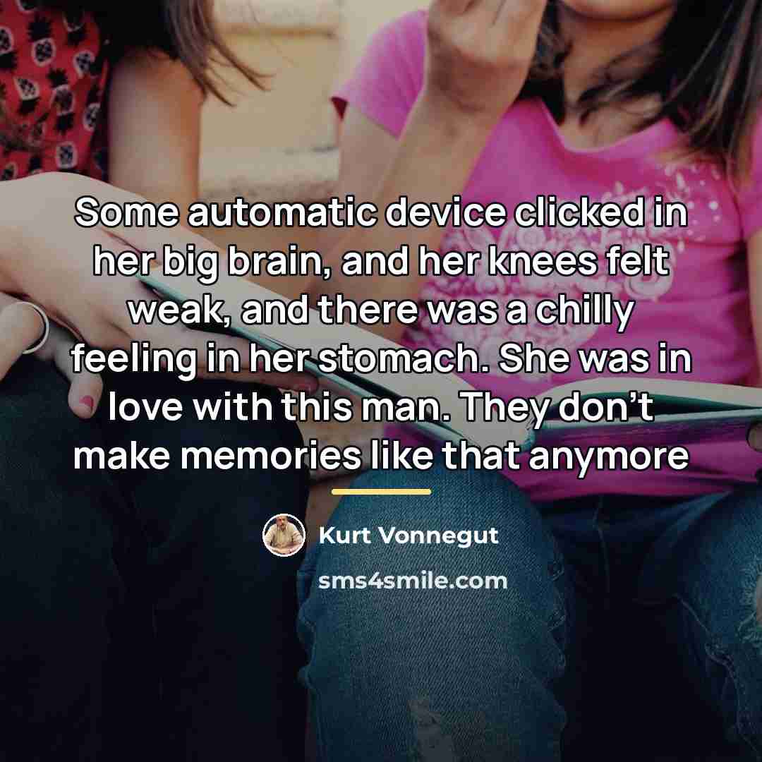 “Some automatic device clicked in her big brain, and her…” quote by Kurt Vonnegut