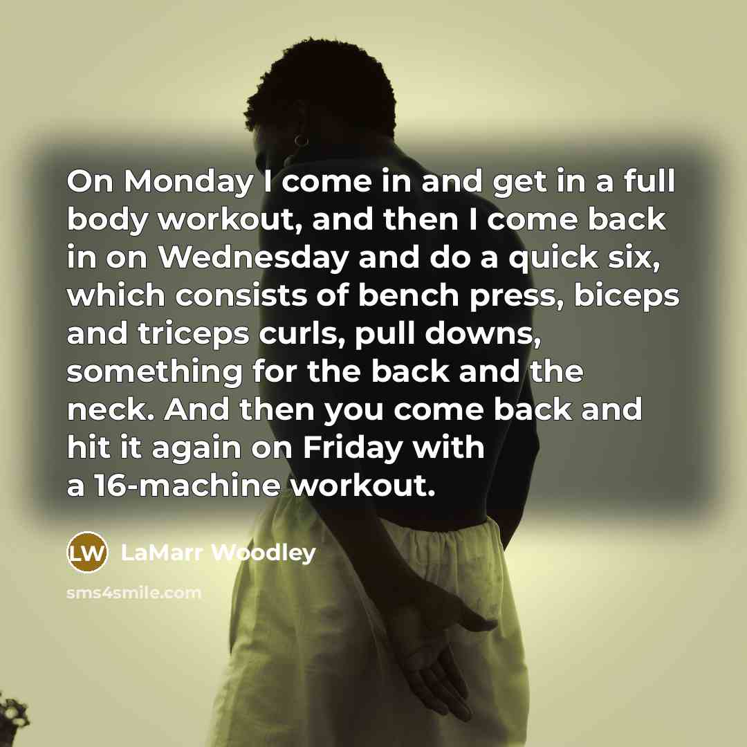 “On Monday I come in and get in a full…” quote by LaMarr Woodley