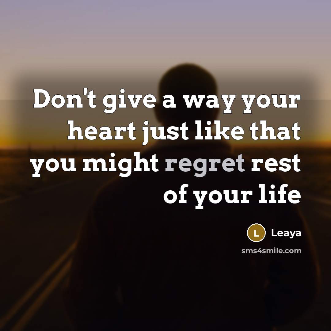 “Don't give a way your heart just like that you…” quote by Leaya