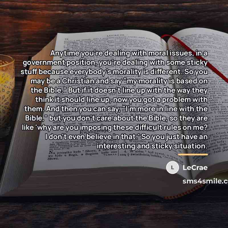 “Anytime you're dealing with moral issues, in a government position,…” quote by LeCrae