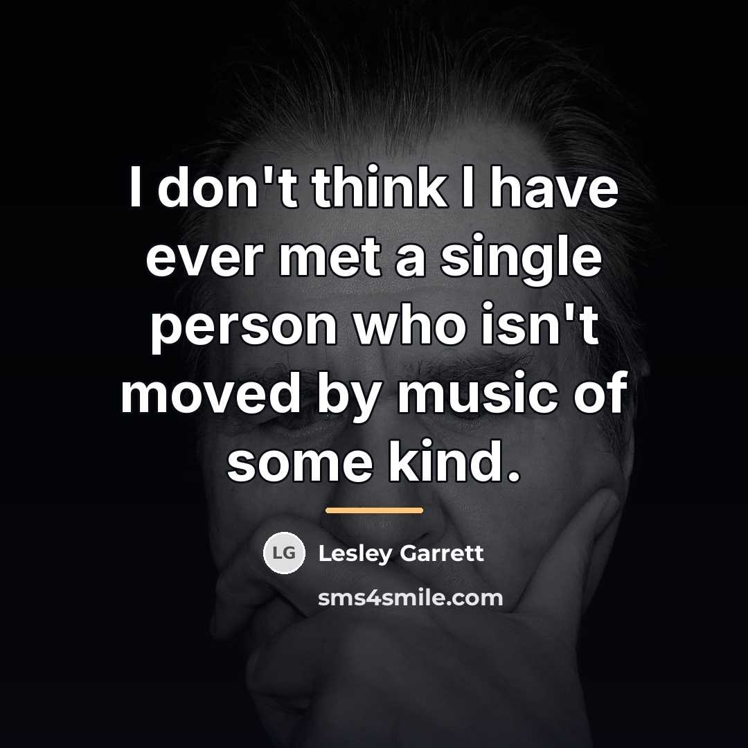 “I don't think I have ever met a single person…” quote by Lesley Garrett