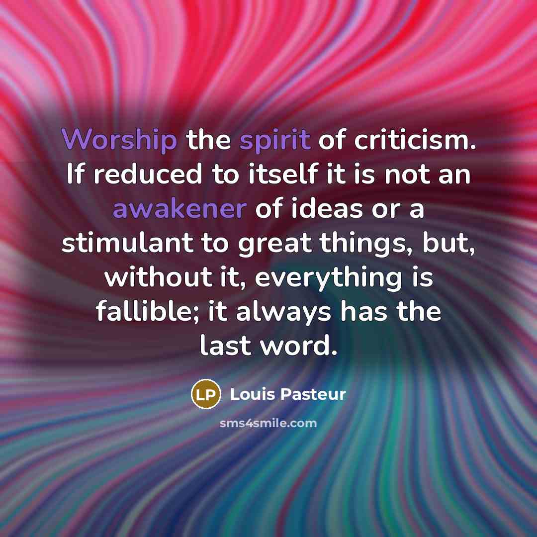 “Worship the spirit of criticism. If reduced to itself it…” quote by Louis Pasteur