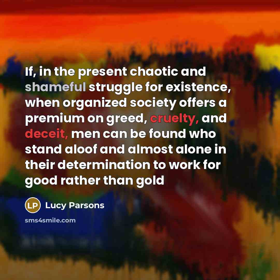 “If, in the present chaotic and shameful struggle for existence,…” quote by Lucy Parsons