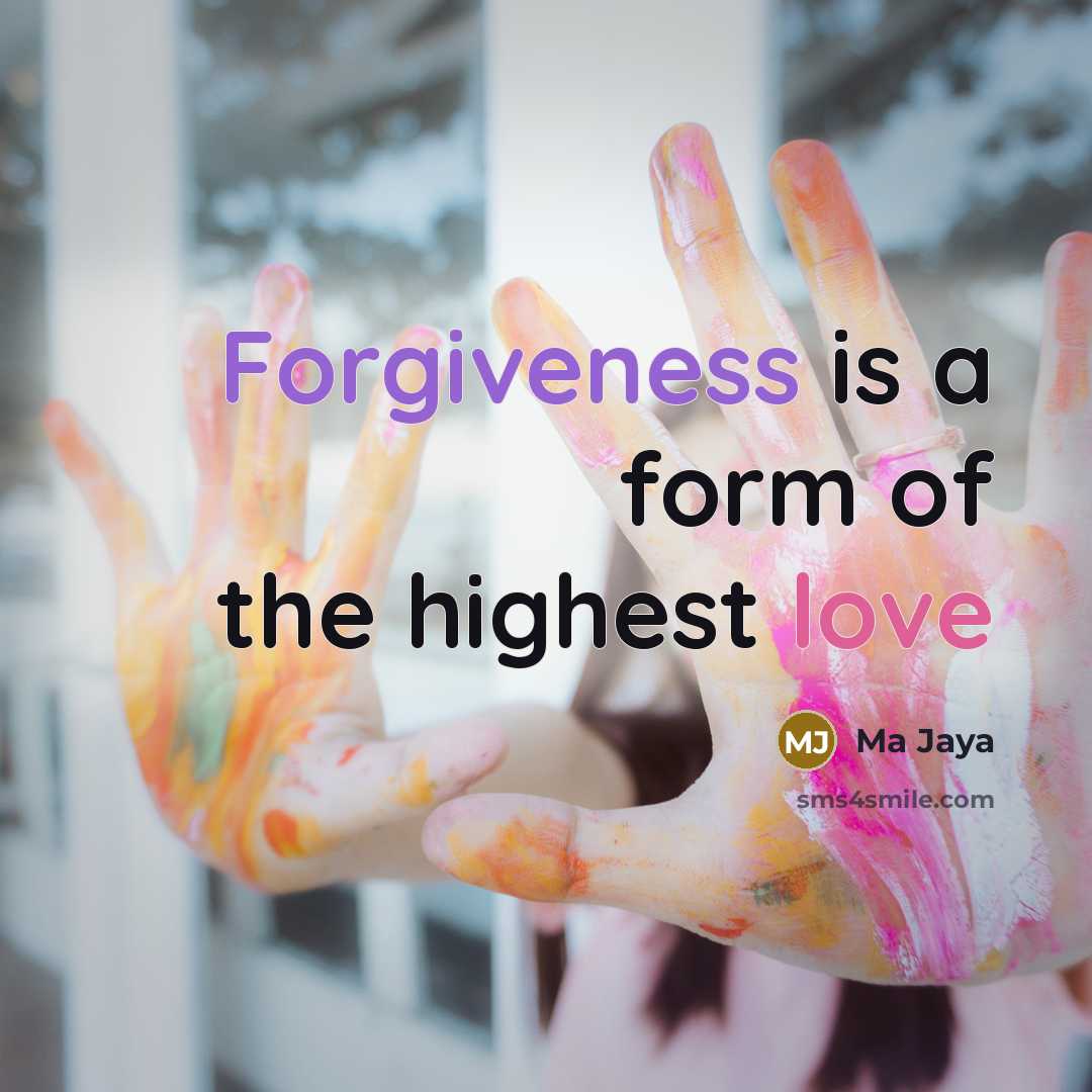 “Forgiveness is a form of the highest love…” quote by Ma Jaya